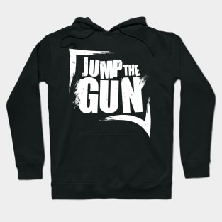 Jump The Gun Hoodie